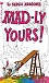 Mad-ly Yours!