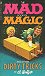 The Mad Book of Magic and Other Dirty Tricks